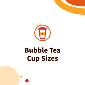 Bubble Tea Cup Sizes: How Many ml Is 16oz or 22oz? Conversion Chart and 500ml vs 700ml Cups