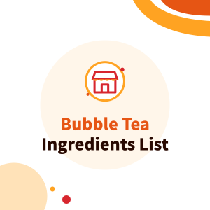 Bubble Tea Ingredients List: What Supplies, Packaging and Equipment Does a Bubble Tea Shop Need?